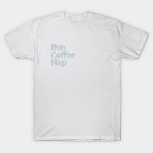 Run Coffee Nap T-Shirt